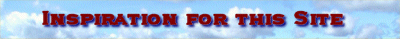 Inspiration for this Web Site